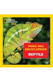 Prima mea enciclopedie: Reptile. National Geographic - -