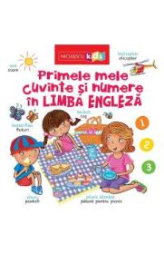 Primele mele cuvinte si numere in limba engleza - -