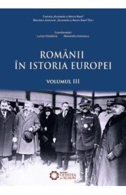 Romanii in istoria Europei vol.3 - Marusia Cirstea, Sorin Liviu - Marusia Cirstea