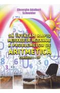 Sa invatam rapid metodele de rezolvare a problemelor de aritmetica - Clasele 1-4 - Gheorghe Adalbert Schne - Gheorghe Adalbert Schneider