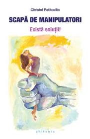 Scapa de manipulatori - Christel Petitcollin