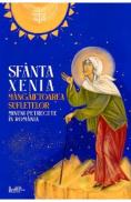 Sfanta Xenia, mangaietoarea sufletelor. Minuni petrecute in Romania - -