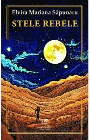 Stele rebele - Elvira Mariana Sapunaru