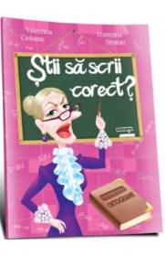 Stii sa scrii corect? Ortograme - Valentina Ciobanu, Ecaterina Stratan - Ecaterina Stratan