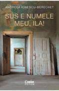 Sus e numele meu, Ila! - Andreea Ionescu-Berechet - Andreea Ionescu Berechet