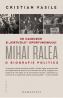 Un cameleon si virtutile oportunismului: Mihai Ralea. O biografie politica - Cristian Vasile