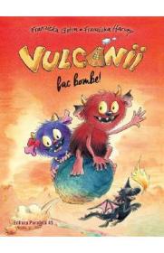 Vulcanii fac bombe! - Franziska Gehm, Franziska Harvey - Franziska Gehm