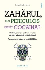 Zaharul, mai periculos decat cocaina? - Daniele Gerkens
