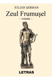 Zeul frumusel - Iulian Serban