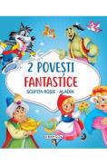 2 Povesti fantastice: Scufita Rosie. Aladin - -