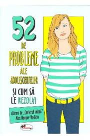 52 de probleme ale adolescentelor si cum sa le rezolvi - Alex Hooper-Hodson - Alex Hooper Hodson