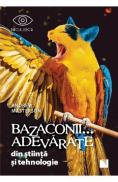 Bazaconii... adevarate din stiinta si tehnologie - Andrew Masterson