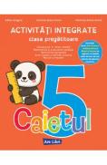 Caietul 5. Activitati integrate - Clasa pregatitoare - Adina Grigore, Cristina Ipate-Toma, Nicoleta-Sonia Ionica - Adina Grigore
