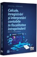 Calcule, inregistrari si interpretari contabile in fiscalitatea intreprinderi - Costel Istrate