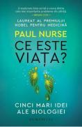 Ce este viata? Cinci mari idei ale biologiei - Paul Nurse