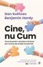Cine, nu Cum - Dan Sullivan, Benjamin Hardy - Benjamin Hardy
