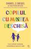 Copilul cu mintea deschisa - Daniel J. Siegel, Tina Payne Bryson - Daniel J. Siegel