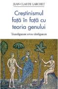 Crestinismul fata in fata cu teoria genului - Jean-Claude Larchet