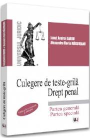 Culegere de teste-grila. Drept penal - Ionut Andrei Barbu, Alexandru Florin Magureanu - Alexandru Florin Magureanu