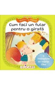 Cum faci un fular pentru o girafa. O intamplare cu vulpita Cleo - Andra Aprodu, Natasa Galche - Natasa Galche