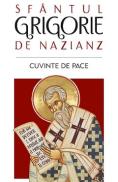 Cuvinte de pace - Sfantul Grigorie de Nazianz - Sfantul Grigorie De Nazianz