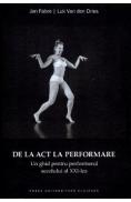 De la act la performare. Un ghid pentru performerul secolului al XXI-lea - Jan Fabre, Luk Van den Dries - Jan Fabre