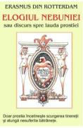 Elogiul nebuniei sau discurs spre lauda prostiei I - Erasmus din Rotterdam - Desiderius Erasmus