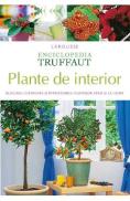 Enciclopedia Truffaut: Plante de interior - Patrick Mioulane