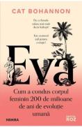 Eva. Cum a condus corpul feminin 200 de milioane de ani de evolutie umana - Cat Bohannon