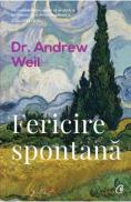 Fericire spontana - Dr. Andrew Weil - Andrew Weil