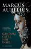 Ganduri catre sine insusi - Marcus Aurelius