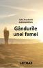 Gandurile unei femei - Lidia Ane-Marie Alexandrescu - Lidia Ane Marie Alexandrescu