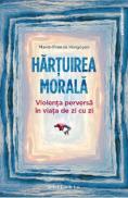 Hartuirea morala - Marie-France Hirigoyen - Marie France Hirigoyen