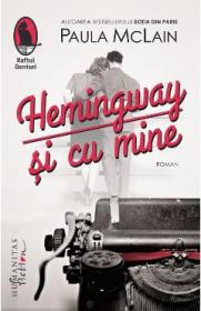 Hemingway si cu mine - Paula McLain - Paula Mclain