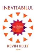 Inevitabilul - Kevin Kelly
