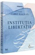 Institutia libertatii - Muriel Fabre-Magnan - Muriel Fabre Magnan