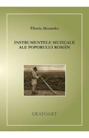 Instrumentele muzicale ale poporului roman - Tiberiu Alexandru