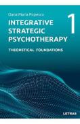 Integrative Strategic Psychotherapy Vol.1: Theoretical Foundations - Oana Maria Popescu