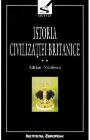 Istoria civilizatiei britanice. Vol.2. Secolul al XVII-lea: 1603-1714 - Adrian Nicolescu