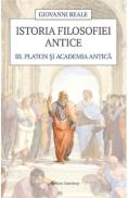 Istoria filosofiei antice Vol.3: Platon si Academia antica - Giovanni Reale