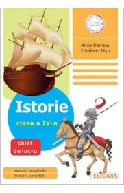 Istorie - Clasa 4 - Caiet de lucru - Arina Damian, Elisabeta Nitu - Elisabeta Nitu