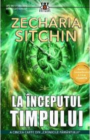 La inceputul timpului. Seria Cronicile Pamantului Vol.5 - Zecharia Sitchin