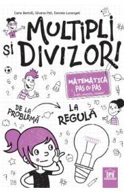 Multipli si divizori. Matematica pas cu pas - Carla Bertolli, Silvana Poli, Daniela Lucangeli - Carla Bertolli