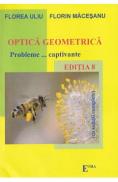 Optica geometrica. Probleme captivante. Ed.8 - Florea Uliu, Florin Macesanu - Florin Macesanu