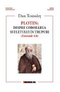 Plotin. Despre coborarea sufletului in trupuri - Dan Tomulet