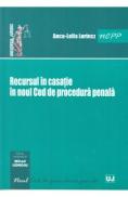 Recursul in casatie in noul Cod de procedura penala - Anca-Lelia Lorincz - Anca Lelia Lorincz