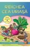 Ridichea cea uriasa. Prima lectura 5-7 ani - -