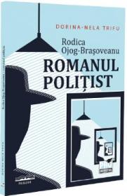 Rodica Ojog-Brasoveanu. Romanul politist - Dorina-Nela Trifu