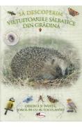 Sa descoperim vietuitoarele salbatice din gradina - -