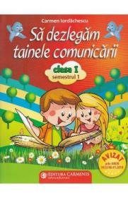 Sa dezlegam tainele comunicarii - Clasa 1 Sem.1 - Carmen Iordanescu